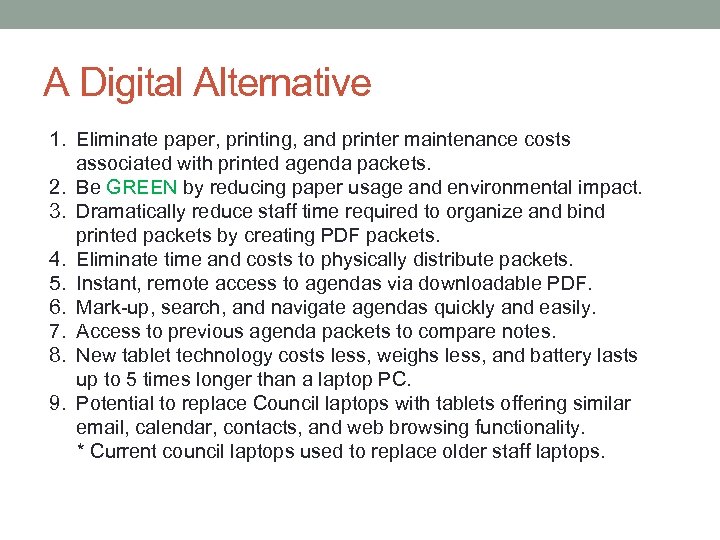 A Digital Alternative 1. Eliminate paper, printing, and printer maintenance costs associated with printed