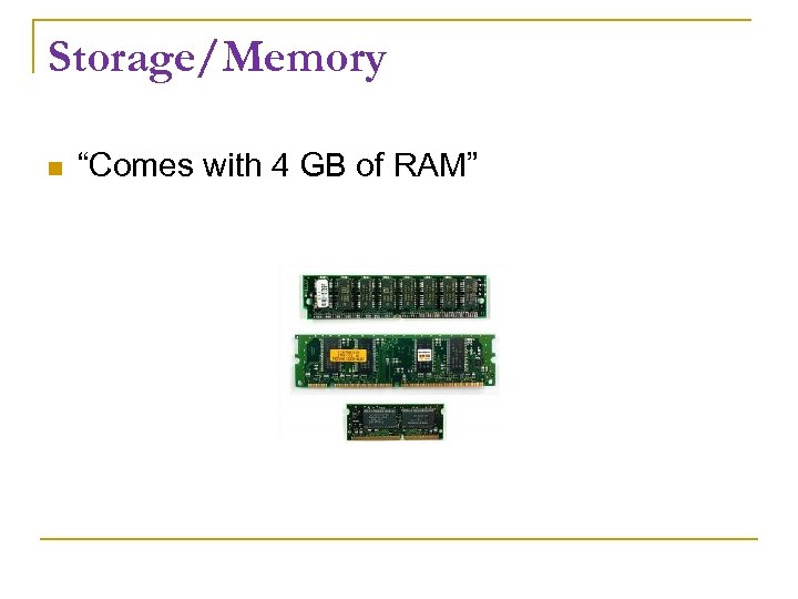 Storage/Memory “Comes with 4 GB of RAM” 