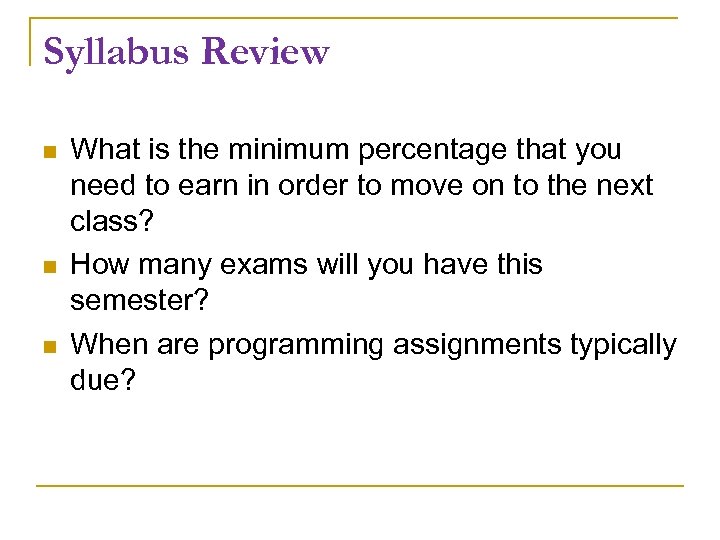 Syllabus Review What is the minimum percentage that you need to earn in order