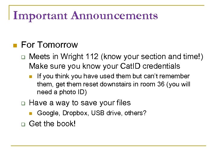 Important Announcements For Tomorrow Meets in Wright 112 (know your section and time!) Make