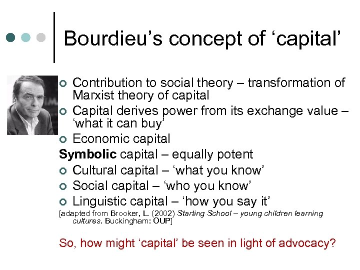 Bourdieu’s concept of ‘capital’ Contribution to social theory – transformation of Marxist theory of