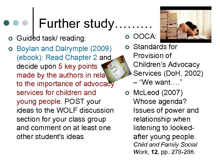 Further study……… ¢ ¢ Guided task/ reading: Boylan and Dalrymple (2009) (ebook): Read Chapter