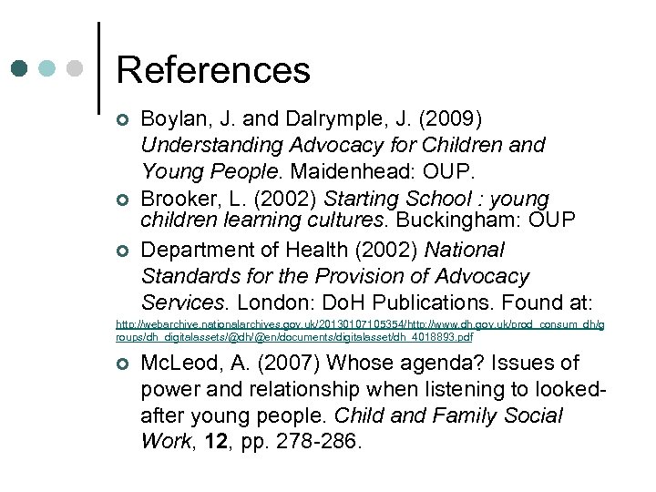 References ¢ ¢ ¢ Boylan, J. and Dalrymple, J. (2009) Understanding Advocacy for Children