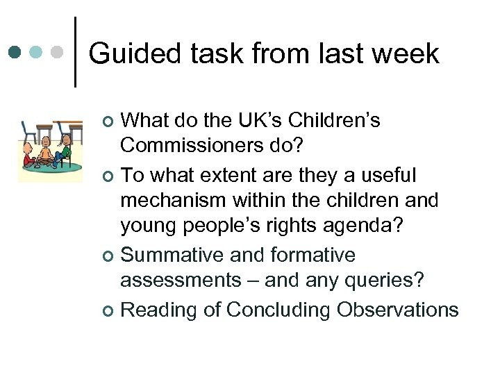 Guided task from last week What do the UK’s Children’s Commissioners do? ¢ To