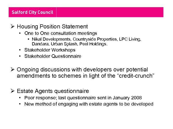 Ø Housing Position Statement • One to One consultation meetings • Nikal Developments, Countryside