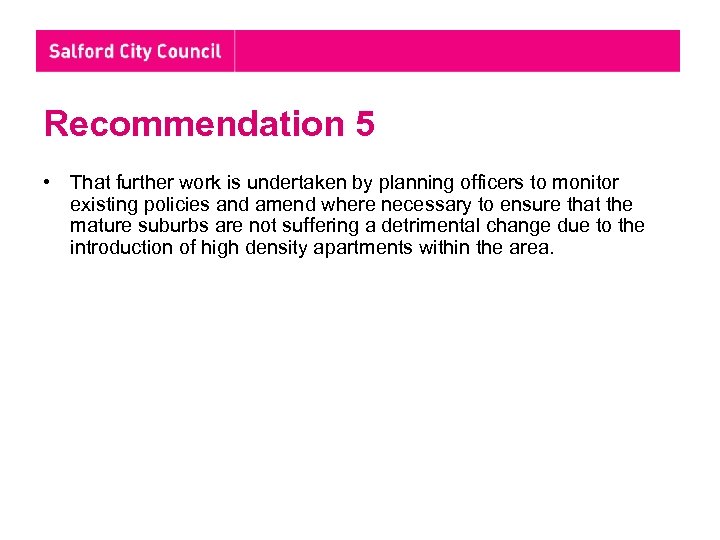 Recommendation 5 • That further work is undertaken by planning officers to monitor existing