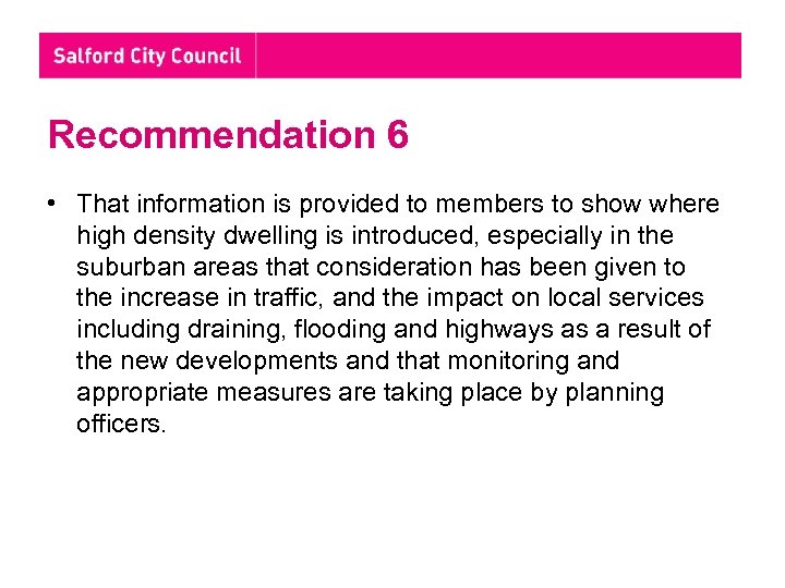 Recommendation 6 • That information is provided to members to show where high density