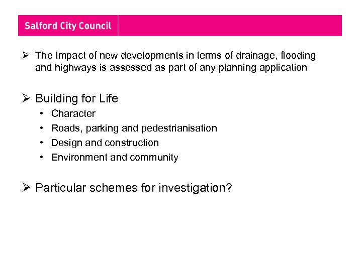 Ø The Impact of new developments in terms of drainage, flooding and highways is