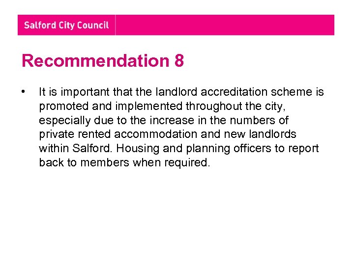Recommendation 8 • It is important that the landlord accreditation scheme is promoted and