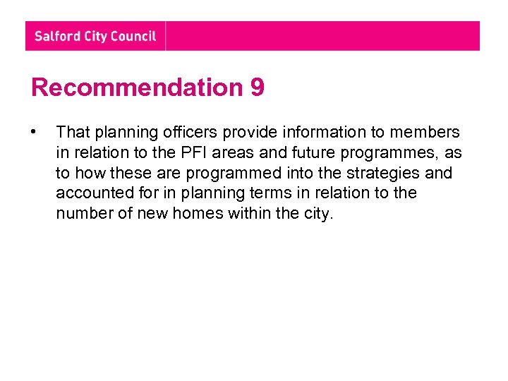 Recommendation 9 • That planning officers provide information to members in relation to the
