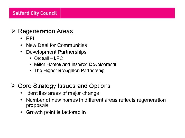 Ø Regeneration Areas • PFI • New Deal for Communities • Development Partnerships §