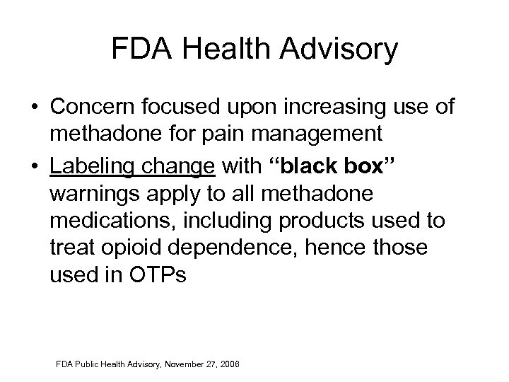 FDA Health Advisory • Concern focused upon increasing use of methadone for pain management