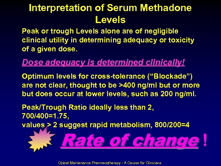 Interpretation of Serum Methadone Levels Peak or trough Levels alone are of negligible clinical