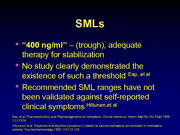 SMLs • “ 400 ng/ml” – (trough), adequate • • therapy for stabilization No