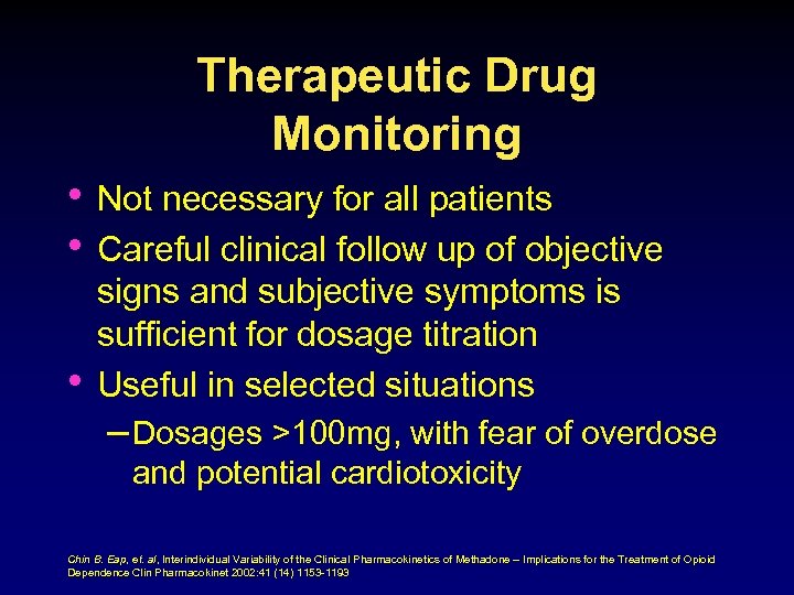 Therapeutic Drug Monitoring • Not necessary for all patients • Careful clinical follow up