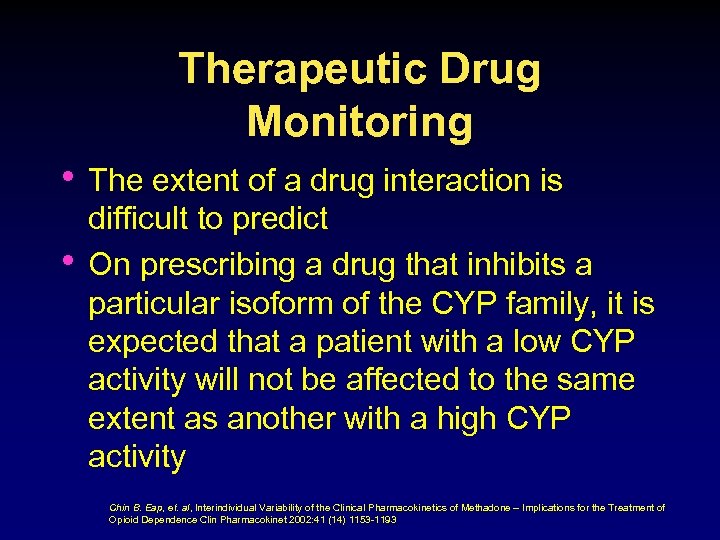 Therapeutic Drug Monitoring • The extent of a drug interaction is • difficult to