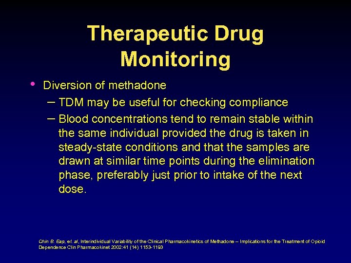 Therapeutic Drug Monitoring • Diversion of methadone – TDM may be useful for checking