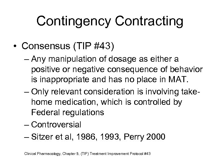 Contingency Contracting • Consensus (TIP #43) – Any manipulation of dosage as either a