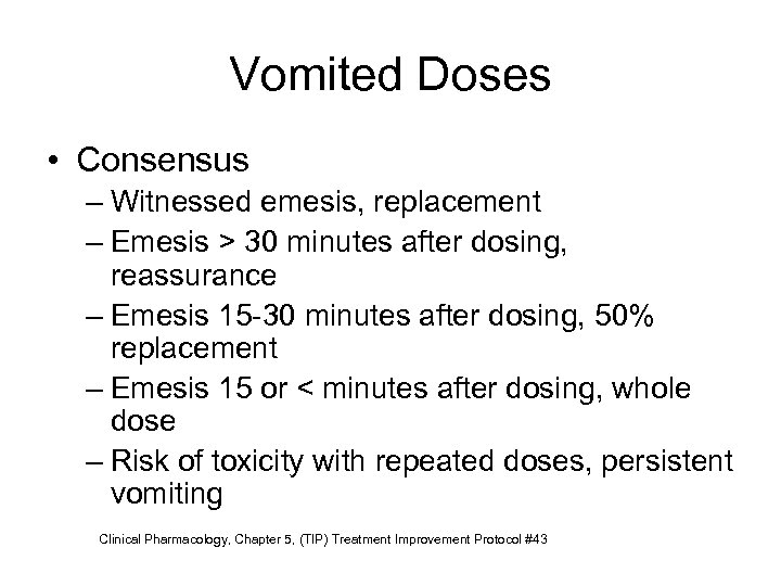 Vomited Doses • Consensus – Witnessed emesis, replacement – Emesis > 30 minutes after