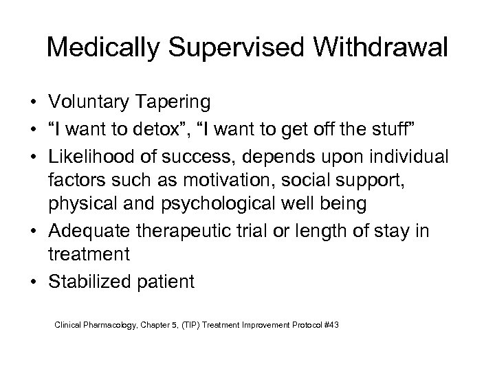 Medically Supervised Withdrawal • Voluntary Tapering • “I want to detox”, “I want to