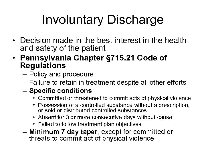 Involuntary Discharge • Decision made in the best interest in the health and safety