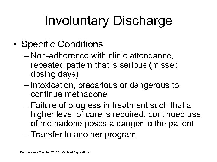 Involuntary Discharge • Specific Conditions – Non-adherence with clinic attendance, repeated pattern that is