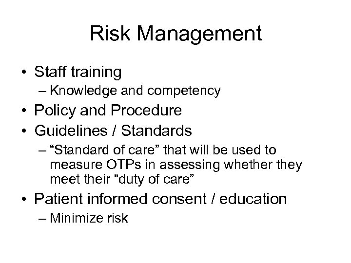 Risk Management • Staff training – Knowledge and competency • Policy and Procedure •