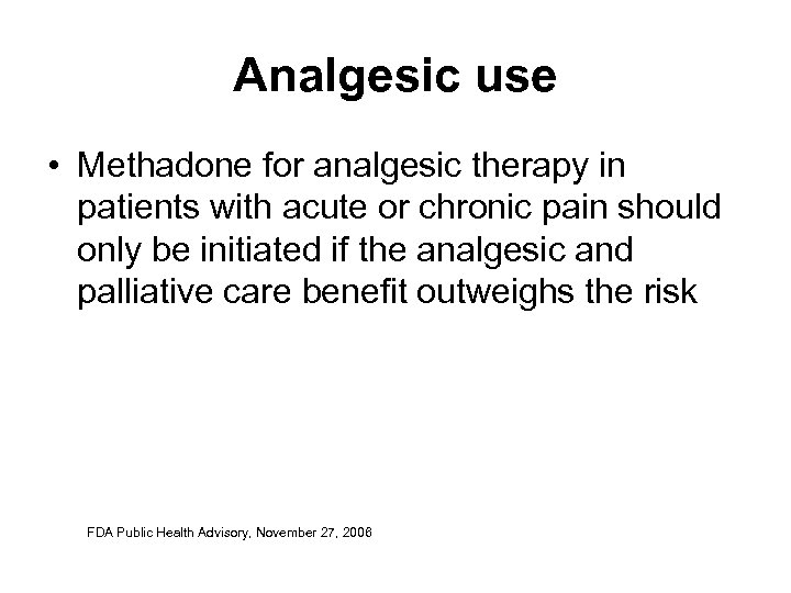 Analgesic use • Methadone for analgesic therapy in patients with acute or chronic pain