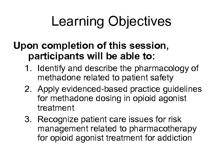 Learning Objectives Upon completion of this session, participants will be able to: 1. Identify