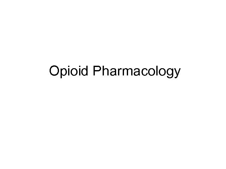 Opioid Pharmacology 