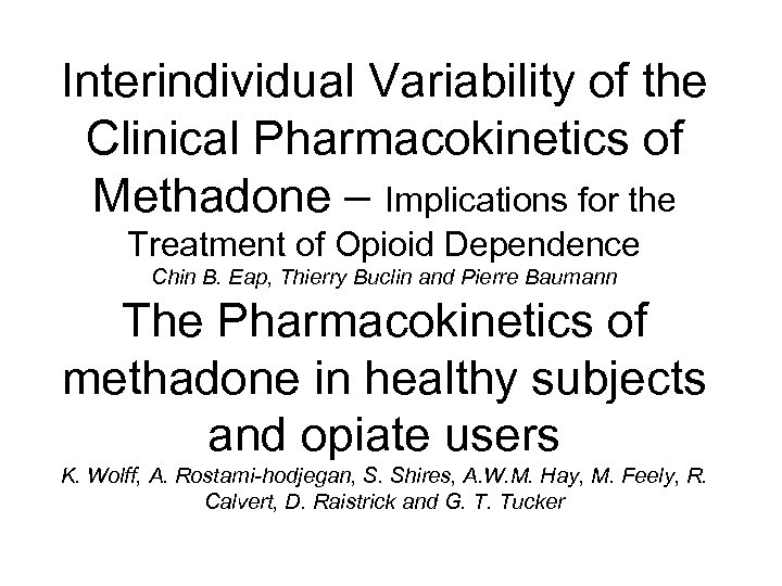 Interindividual Variability of the Clinical Pharmacokinetics of Methadone – Implications for the Treatment of