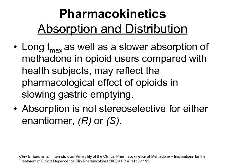 Pharmacokinetics Absorption and Distribution • Long tmax as well as a slower absorption of