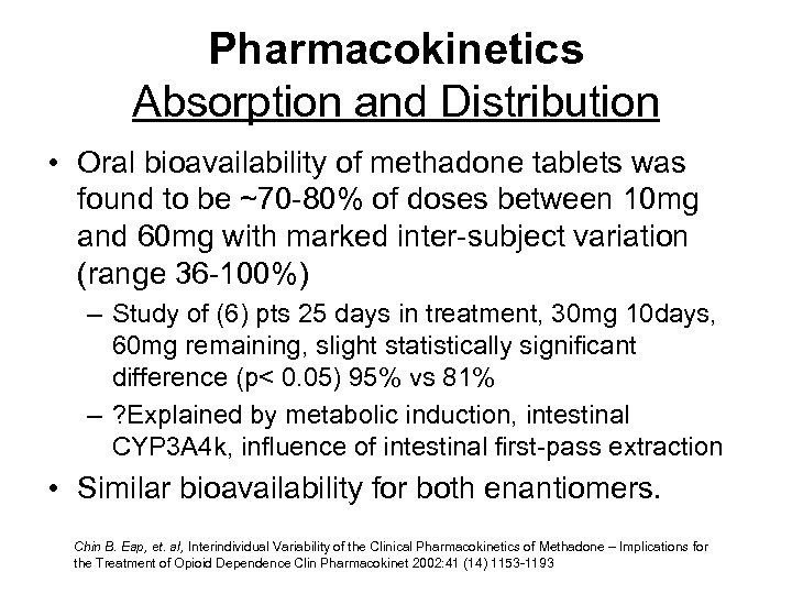 Pharmacokinetics Absorption and Distribution • Oral bioavailability of methadone tablets was found to be