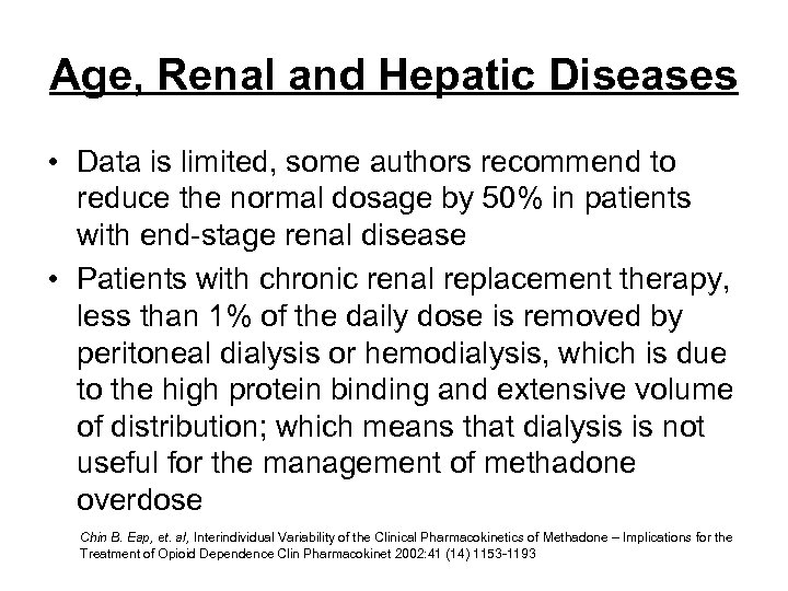 Age, Renal and Hepatic Diseases • Data is limited, some authors recommend to reduce