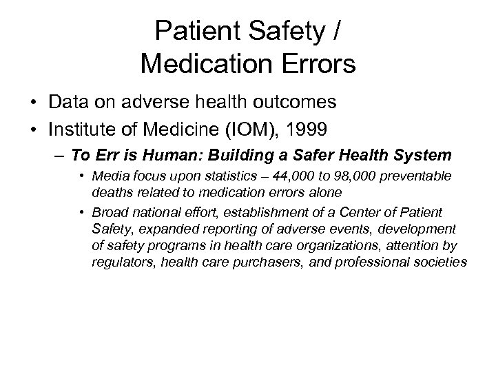 Patient Safety / Medication Errors • Data on adverse health outcomes • Institute of