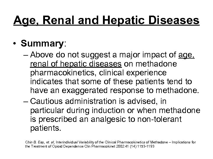 Age, Renal and Hepatic Diseases • Summary: – Above do not suggest a major