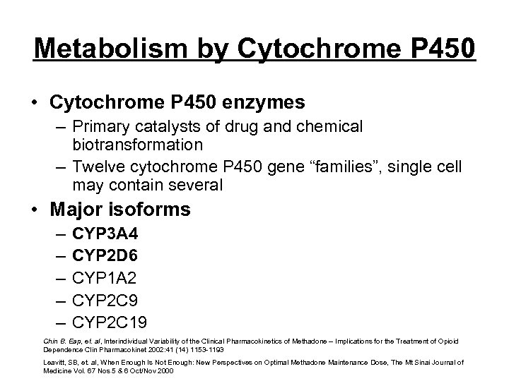 Metabolism by Cytochrome P 450 • Cytochrome P 450 enzymes – Primary catalysts of