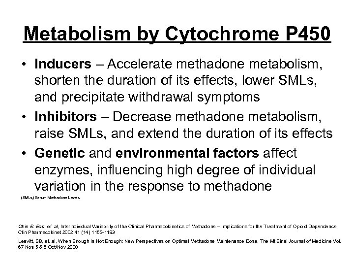 Metabolism by Cytochrome P 450 • Inducers – Accelerate methadone metabolism, shorten the duration