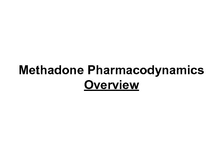 Methadone Pharmacodynamics Overview 