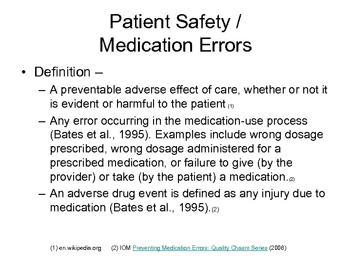 Patient Safety / Medication Errors • Definition – – A preventable adverse effect of