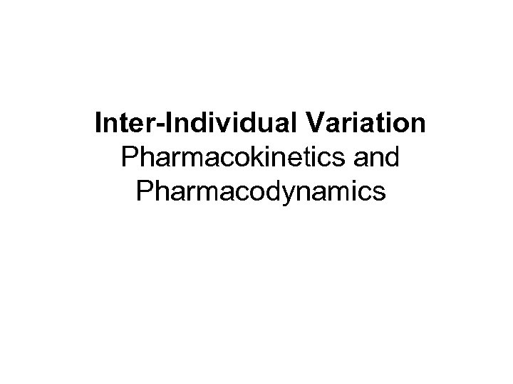 Inter-Individual Variation Pharmacokinetics and Pharmacodynamics 