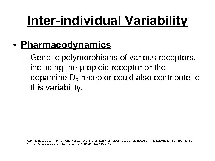 Inter-individual Variability • Pharmacodynamics – Genetic polymorphisms of various receptors, including the μ opioid