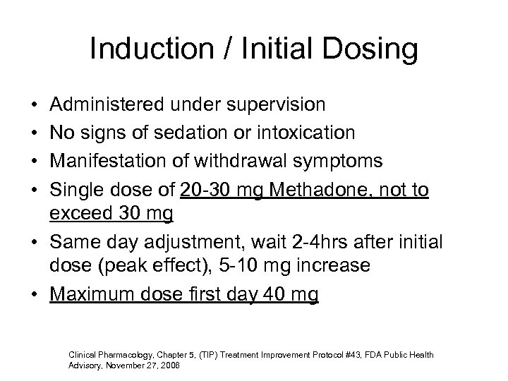 Induction / Initial Dosing • • Administered under supervision No signs of sedation or