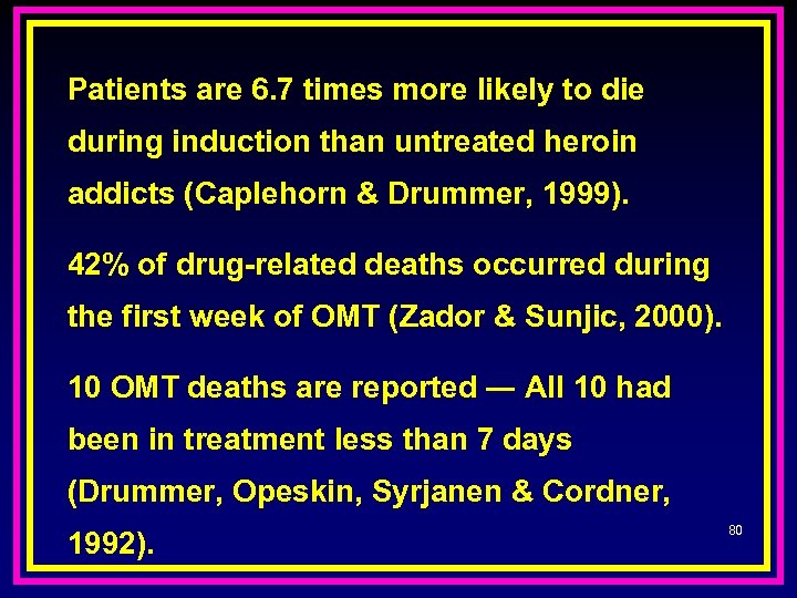 Patients are 6. 7 times more likely to die during induction than untreated heroin