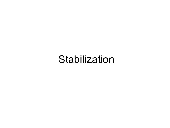 Stabilization 