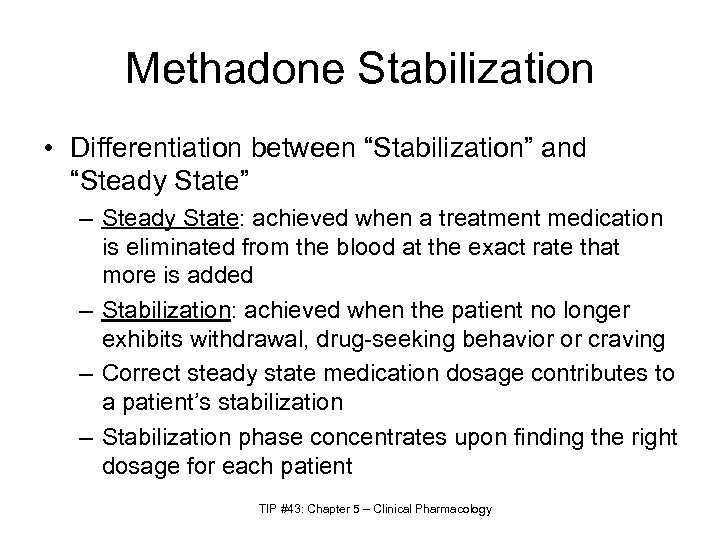 Methadone Stabilization • Differentiation between “Stabilization” and “Steady State” – Steady State: achieved when