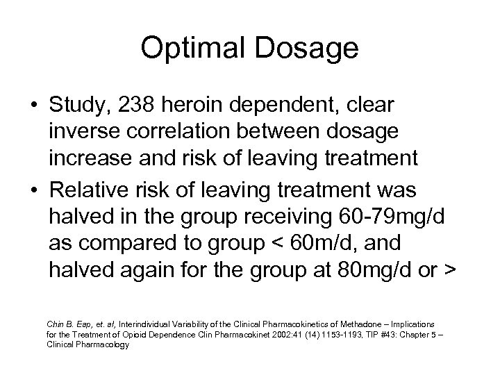 Optimal Dosage • Study, 238 heroin dependent, clear inverse correlation between dosage increase and