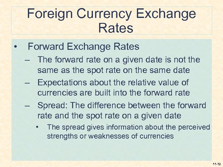 Foreign Currency Exchange Rates • Forward Exchange Rates – The forward rate on a