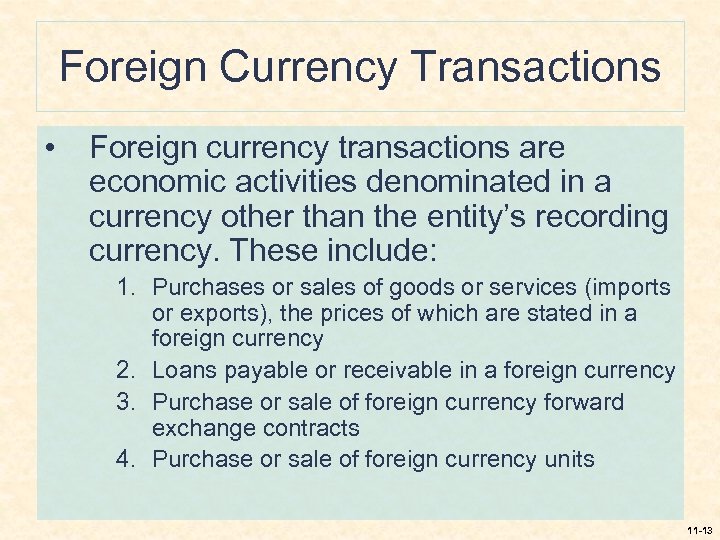 Foreign Currency Transactions • Foreign currency transactions are economic activities denominated in a currency