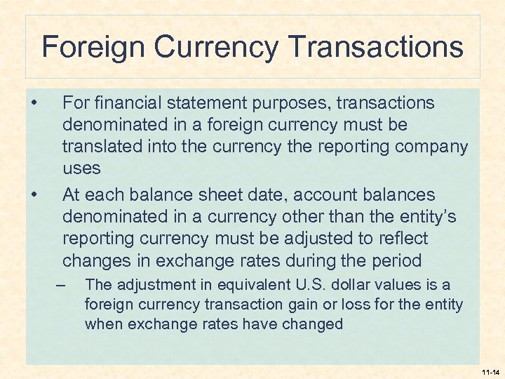 Foreign Currency Transactions • • For financial statement purposes, transactions denominated in a foreign